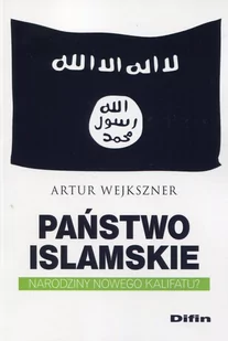 Difin Państwo Islamskie - Wejkszner Artur - Felietony i reportaże - miniaturka - grafika 1