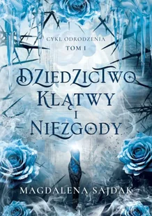 Dziedzictwo klątwy i niezgody. Cykl Odrodzenia. Tom 1 - Magdalena Sajdak - Fantasy - miniaturka - grafika 1
