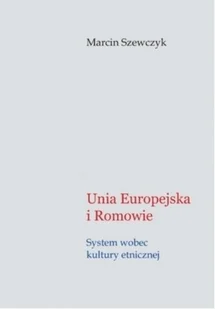 Unia Europejska i Romowie system wobec kultury etnicznej - Polityka i politologia - miniaturka - grafika 1