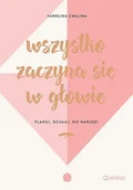 Audiobooki - poradniki - Wszystko zaczyna się w głowie. Planuj, działaj, nie marudź! - miniaturka - grafika 1