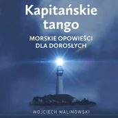 Audiobooki - literatura faktu - Kapitańskie tango. Morskie opowieści dla dorosłych Wojciech Malinowski - miniaturka - grafika 1