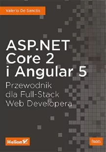 SANCTIS VALERIO DE ASP NET CORE 2 I ANGULAR 5 PRZEWODNIK DLA FULL STACK WEB DEVELOPERA - Podstawy obsługi komputera - miniaturka - grafika 1