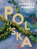 Przewodniki - Polska Podróże Marzeń Praca zbiorowa - miniaturka - grafika 1