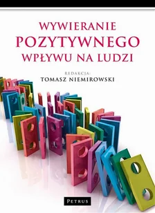 Petrus Wywieranie pozytywnego wpływu na ludzi - TOMASZ NIEMIROWSKI - Poradniki psychologiczne - miniaturka - grafika 1