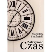 Biografie i autobiografie - Zatrzymać czas Stanisław Smoleński - miniaturka - grafika 1