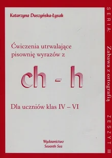 Duszyńska-Łysak Katarzyna Ćwiczenia utrwalające pisownię wyrazów z ch-h - Książki edukacyjne - miniaturka - grafika 2