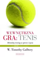 Poradniki hobbystyczne - Wewnętrzna gra: tenis - Timothy Gallwey - miniaturka - grafika 1