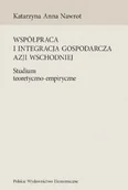 Ekonomia - POLSKIE WYDAWNICTWO EKONOMICZNE Współpraca i integracja gospodarcza Azji Wsch. - Katarzyna A. Nawrot - miniaturka - grafika 1