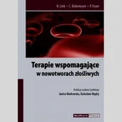 Książki medyczne - Terapie wspomagające w nowotworach złośliwych. Profilaktyka, leczenie, działania niepożądane - miniaturka - grafika 1