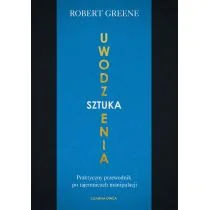 Sztuka uwodzenia. Praktyczny przewodnik po tajemnicach manipulacji - Miłość, seks, związki - miniaturka - grafika 1