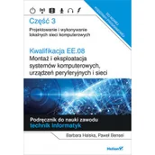 Podręczniki do technikum - Paweł Bensel; Barbara Halska Kwalifikacja EE.08 Montaż i eksploatacja systemów komputerowych urządzeń peryferyjnych i sieci Cz - miniaturka - grafika 1