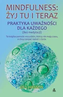 Poradniki hobbystyczne - Mindfulness: żyj tu i teraz. Praktyka uważności dla każdego (bez medytacji) - Gill Hasson - miniaturka - grafika 1