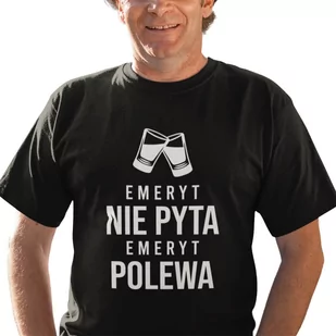 Emeryt nie pyta, emeryt polewa - męska koszulka na prezent dla emeryta - Koszulki męskie - miniaturka - grafika 1