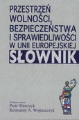 Podręczniki dla szkół wyższych - Aspra Przestrzeń wolności, bezpieczeństwa i sprawiedliwości w Unii Europejskiej. Słownik - Aspra - miniaturka - grafika 1