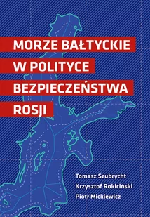 Morze Bałtyckie w polityce bezpieczeństwa Rosji - Piotr Mickiewicz - ebook - E-booki - nauka - miniaturka - grafika 1