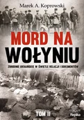 Historia świata - Mord na Wołyniu - miniaturka - grafika 1