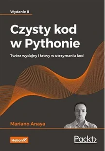 Helion CZYSTY KOD W PYTHONIE. TWÓRZ WYDAJNY I ŁATWY: Twórz wydajny i łatwy w utrzymaniu kod - Pozostałe książki - miniaturka - grafika 2