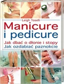 Moda i uroda - Manicure i pedicure - kompletny poradnik jak dbać o ręce, stopy i paznokcie - miniaturka - grafika 1