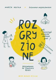 Rozgryzione. Jak nauczyć dziecko dobrze jeść - E-booki - poradniki Rozgryzione. Jak nauczyć dziecko dobrze jeść - E-booki - poradniki - miniaturka - grafika 1