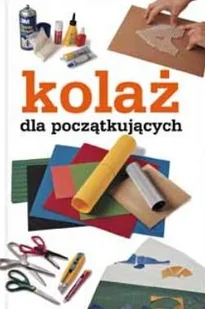 Kolaż dla początkujących - Poradniki hobbystyczne - miniaturka - grafika 1