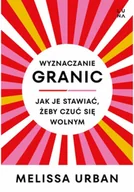 Rozwój osobisty - Wyznaczanie granic. Jak je stawiać, żeby czuć się wolnym - miniaturka - grafika 1