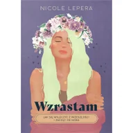 Pozostałe książki - Wzrastam: Jak się wyleczyć z przeszłości i zacząć od nowa - miniaturka - grafika 1