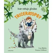 Powieści i opowiadania - Ivar Ratuje Głodne Triceratopsy Wyd 2 Lisa Bjarbo - miniaturka - grafika 1