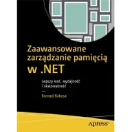 Nauka - Zaawansowane zarządzanie pamięcią w NET Lepszy kod wydajność i skalowalność - miniaturka - grafika 1