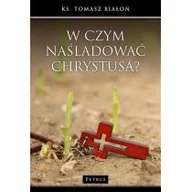 Religia i religioznawstwo - Petrus W czym naśladować Chrystusa$116 - Tomasz Białoń - miniaturka - grafika 1