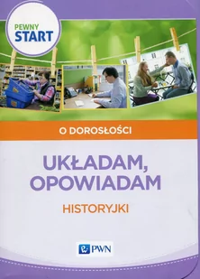 Wydawnictwo Szkolne PWN Pewny start O dorosłości Układam opowiadam - Barbara Szostak, Lidia Klaro-Celej - Podręczniki dla szkół podstawowych - miniaturka - grafika 1