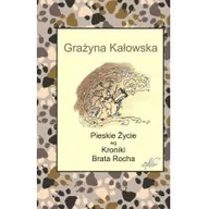 Powieści - Białe Pióro Pieskie Życie wg Kroniki Brata Rocha - Grażyna Kałowska - miniaturka - grafika 1