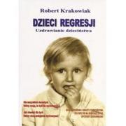 Poradniki psychologiczne - KOS Robert Krakowiak Dzieci regresji. Uzdrawianie dzieciństwa - miniaturka - grafika 1