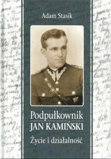 Podpułkownik Jan Kamiński - Biografie i autobiografie - miniaturka - grafika 1