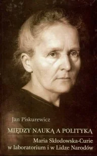 Między Nauką, a Polityką - Biografie i autobiografie - miniaturka - grafika 1