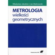 Powieści - Wydawnictwo Naukowe PWN Metrologia wielkości geometrycznych Jakubiec Władysław, Malinowski Jan - miniaturka - grafika 1