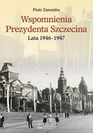 Wywiady, wspomnienia - Wspomnienia Prezydenta Szczecina - miniaturka - grafika 1