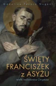 Biografie i autobiografie - Święty Franciszek z Asyżu - wielki naśladowca... - Madeline Pecora Nugent - miniaturka - grafika 1