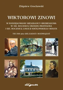 Wiktorowi Zinowi w podziękowaniu mieszkańcy Hrubieszowa - Zbigniew Grochowski - Książki o kulturze i sztuce - miniaturka - grafika 1