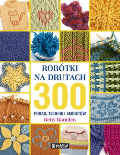 Robótki na drutach. 300 porad, technik i sekretów - Poradniki hobbystyczne - miniaturka - grafika 1