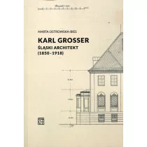 Atut Karl Grosser. Śląski architekt (1850-1918) Marta Ostrowska-Bies - Biografie i autobiografie - miniaturka - grafika 1