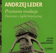 Audiobooki - literatura popularnonaukowa - Prześniona rewolucja. Ćwiczenie z logiki historycznej - miniaturka - grafika 1
