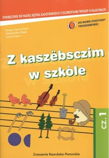 Z kaszëbsczim w szkòle. Część 1. Zeszyt 1 - Pozostałe języki obce - miniaturka - grafika 1