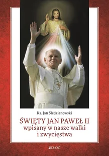 Wydawnictwo Jednosc Swiety Jan Pawel II wpisany w nasze walki i zwyciestwa LIT-47202 - Literatura popularno naukowa dla młodzieży - miniaturka - grafika 2