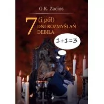 ZACIOS G.K. 7 I PÓŁ DNI ROZMYŚLAŃ DEBILA - Poezja - miniaturka - grafika 1