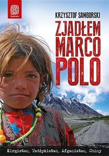 Zjadłem Marco Polo. Kirgistan, Tadżykistan, Afganistan, Chiny - E-booki - literatura faktu - miniaturka - grafika 1