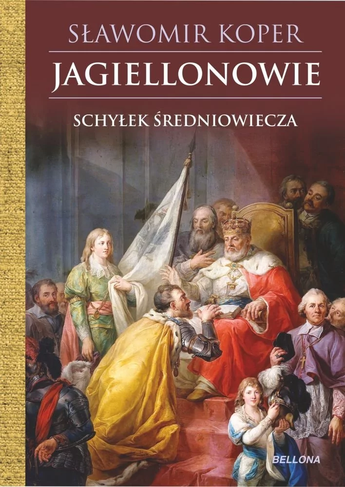 Bellona Jagiellonowie. Schyłek średniowiecza - Sławomir Koper