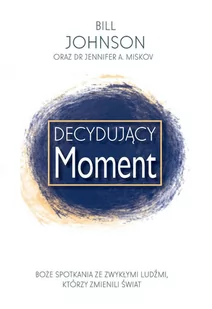 Decydujący moment. Boże spotkania ze zwykłymi ludźmi którzy zmienili świat - E-booki - religia - miniaturka - grafika 1