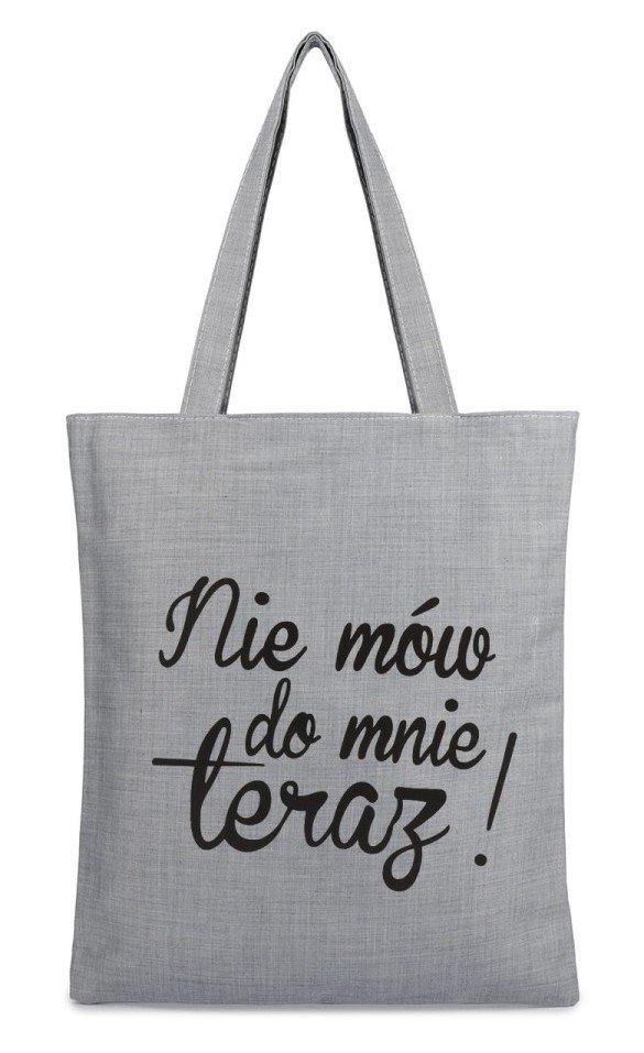 Torba na zakupy NIE MÓW DO MNIE TERAZ z nadrukiem na zamek TA-84 szary