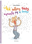 Książki edukacyjne - Jak włosy taty wyrwały się w świat - miniaturka - grafika 1