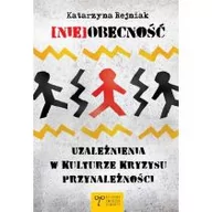 Psychologia - (Nie)obecność. Uzależnienia w kulturze kryzysu... - miniaturka - grafika 1